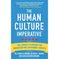The Human Culture Imperative: The Leader's Playbook for Innovation and Sustainable Growth - Hardcover