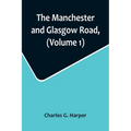 The Manchester and Glasgow Road, (Volume 1); This Way to Gretna Green - Paperback