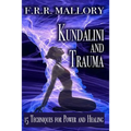 Kundalini and Trauma: The Big Secret of Big Energy - Paperback