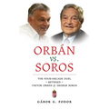 Orbán vs. Soros: The Four-Decade Duel Between Viktor Orbán & George Soros - Paperback