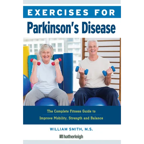 Exercises for Parkinson's Disease: The Complete Fitness Guide to Improve Mobility, Strength and Balance - Paperback