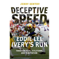Deceptive Speed: Eddie Lee Ivery's Run Through Tech, Titletown, and Temptation - Paperback