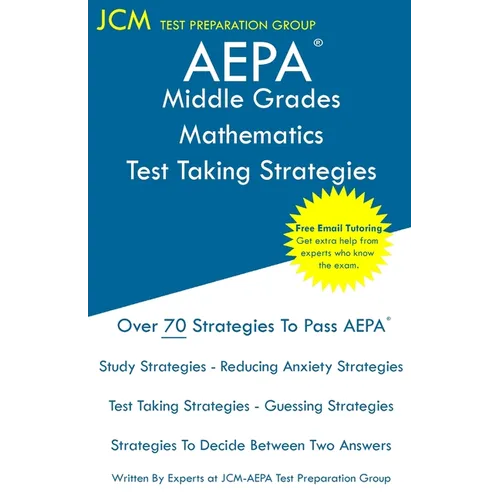 AEPA Middle Grades Mathematics - Test Taking Strategies: AEPA NT203 Exam - Free Online Tutoring - New 2020 Edition - The latest strategies to pass you - Paperback
