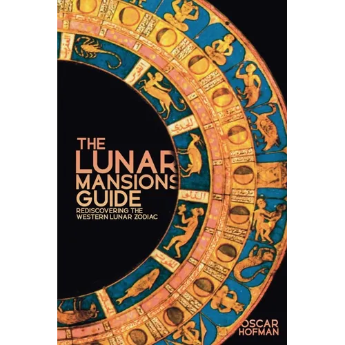 The Lunar Mansions Guide: Rediscovering the Western Lunar Zodiac - Paperback