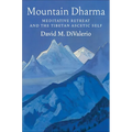 Mountain Dharma: Meditative Retreat and the Tibetan Ascetic Self - Paperback