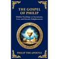 The Gospel of Philip: Mystical Teachings on Love, Truth, and the Sacred - Paperback