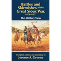 Battles and Skirmishes of the Great Sioux War, 1876-1877: The Military View - Paperback