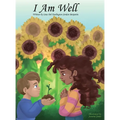 I Am Well: Mantras about wellness for young minds and young hearts.: Mantras for young hearts and minds - Hardcover