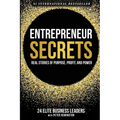 Entrepreneur Secrets: Real Stories of Purpose, Profit, and Power - Paperback