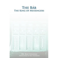 The Bab: The King of Messengers - Paperback