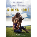 Riding Home: The Power of Horses to Heal - Paperback