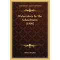 Watercolors In The Schoolroom (1900) - Paperback