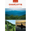 Day Trips(r) from Charlotte: Getaway Ideas for the Local Traveler - Paperback