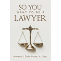 So You Want To Be A Lawyer - Paperback