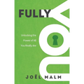 Fully You: Unlocking the Power of All You Really Are - Paperback