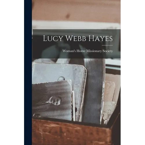 Lucy Webb Hayes - Paperback