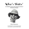 What's Shakin': An Insider's Look at the Humorous Side of Parkinson's Disease - Hardcover