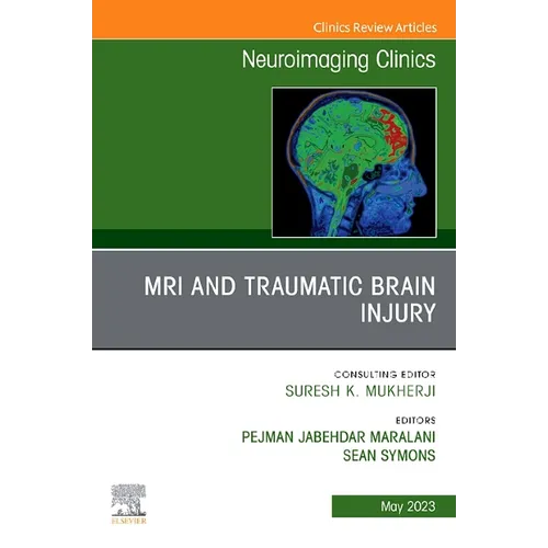 MRI and Traumatic Brain Injury, an Issue of Neuroimaging Clinics of North America: Volume 33-2 - Hardcover