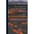 Illustrated History of New Mexico - Hardcover