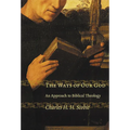 The Ways of Our God: An Approach to Biblical Theology - Paperback