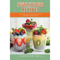 Nutritious Recipes: Good Nutrition on the Grain Free Diet, with Delicious Smoothies - Paperback