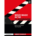 Movie Magic in the Classroom: Ready-to-Use Guide for Teaching SEL - Paperback