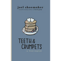 Teeth & Crumpets: A Florilegium - Paperback