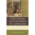 Early Islam and the Birth of Capitalism - Paperback