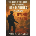The Best of the Best the Fighting 5th Marines Vietnam: Dying Delta - Paperback