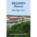 Branson, Missouri: Travel Guide to Fun City, U.S.A. for a Vacation or a Lifetime - Paperback