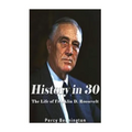 History in 30: The Life of Franklin D. Roosevelt - Paperback