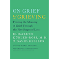 On Grief & Grieving: Finding the Meaning of Grief Through the Five Stages of Loss - Paperback