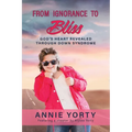 From Ignorance to Bliss: God's Heart Revealed through Down Syndrome - Paperback
