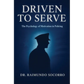 Driven to Serve: The Psychology of Motivation in Policing - Paperback