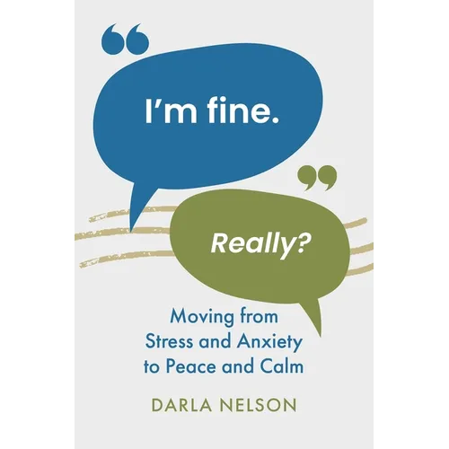I'm Fine. Really?: Moving From Stress and Anxiety to Peace and Calm - Paperback