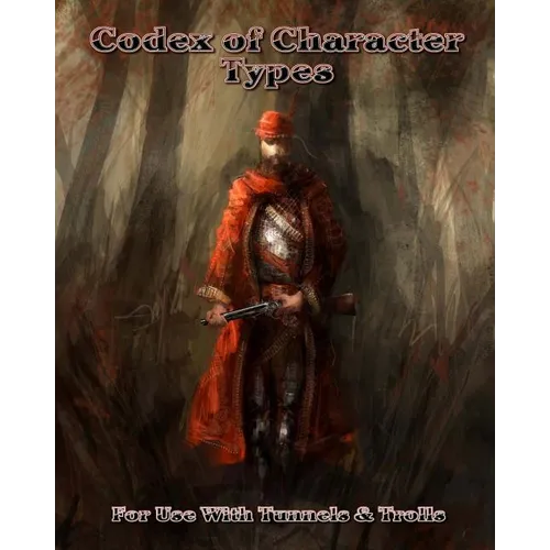 Codex of Character Types: A T&T Rules Supplement - Paperback