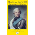 Maurice de Saxe's 1745 Campaign in Belgium - Hardcover