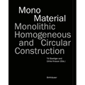 Mono-Material: Monolithic, Homogeneous and Circular Construction - Hardcover