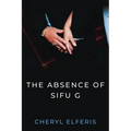 The Absence Of Sifu G - Paperback