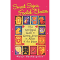 Smart Signs, Foolish Choices: The Astrological Guide to Getting Smart in Affairs of the Heart - Paperback