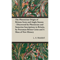 The Phoenician Origin of Britons Scots and Anglo-Saxons - Hardcover