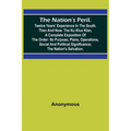 The Nation's Peril.; Twelve Years' Experience in the South. Then and Now. The Ku Klux Klan, a Complete Exposition of the Order: Its Purpose, Plans, Op - Paperback