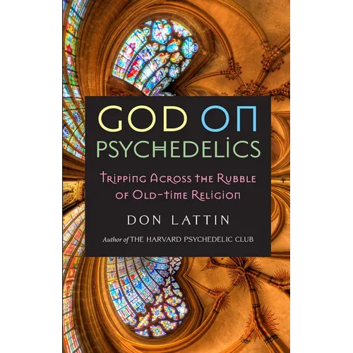 God on Psychedelics: Tripping Across the Rubble of Old-Time Religion - Paperback