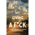 Welcome to the Wonderful World of Not Giving a F*uck - Hardcover