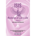 Isis Mysteries of Love & Life Volume II: Channelled communications and teachings from The Angelic Light Being, Isis with Osiris and Thoth - Paperback