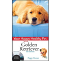Golden Retriever: Your Happy Healthy Pet [With DVD] - Hardcover
