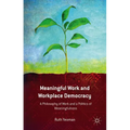Meaningful Work and Workplace Democracy: A Philosophy of Work and a Politics of Meaningfulness - Hardcover