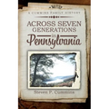 Across Seven Generations in Pennsylvania: A Cummins family history - Paperback