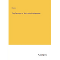 The Secrets of Auricular Confession - Paperback