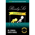 Ready Set Build Your Brand!: A 21- Step Guide To Assist With Building Your Brand! - Paperback